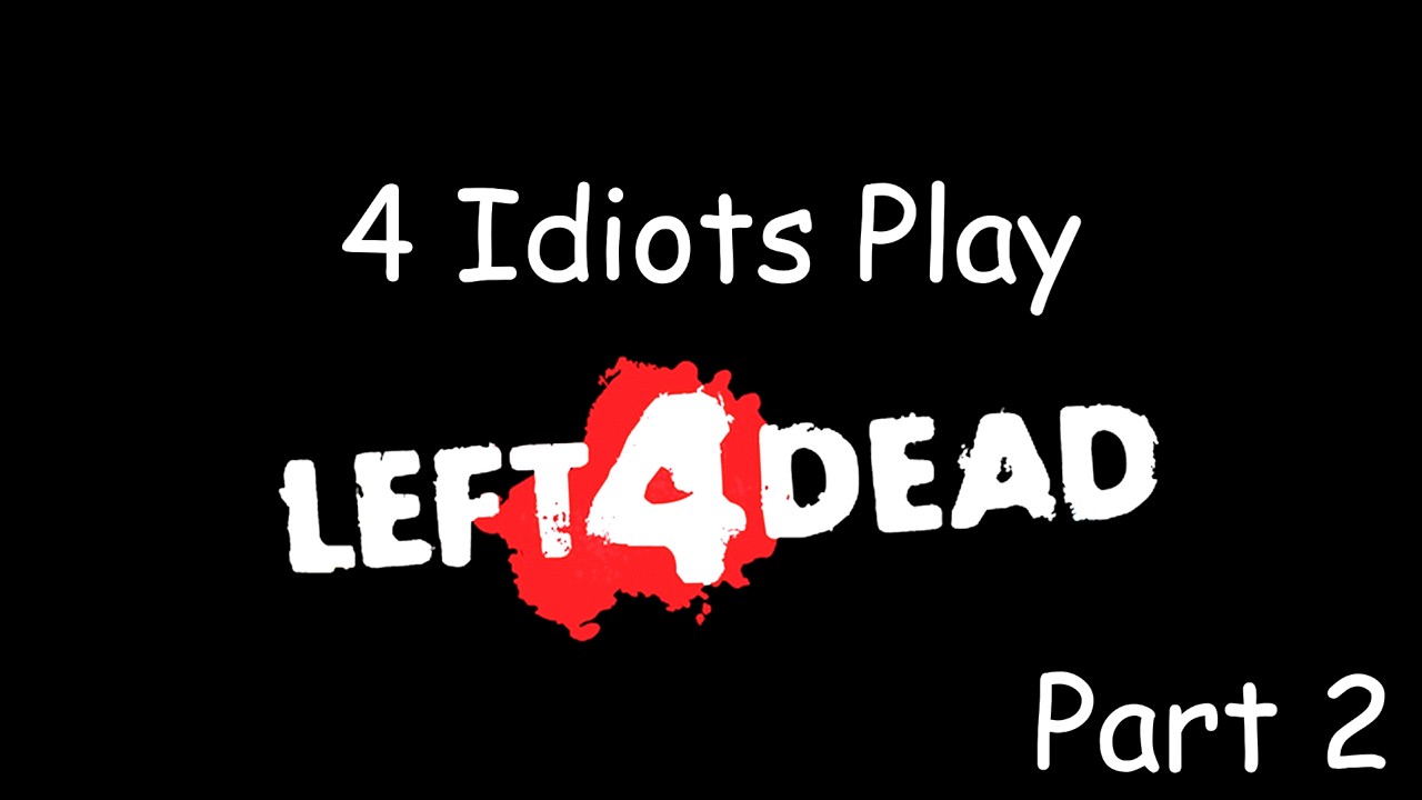 4 Idiots Play Left 4 Dead Modded Part 2