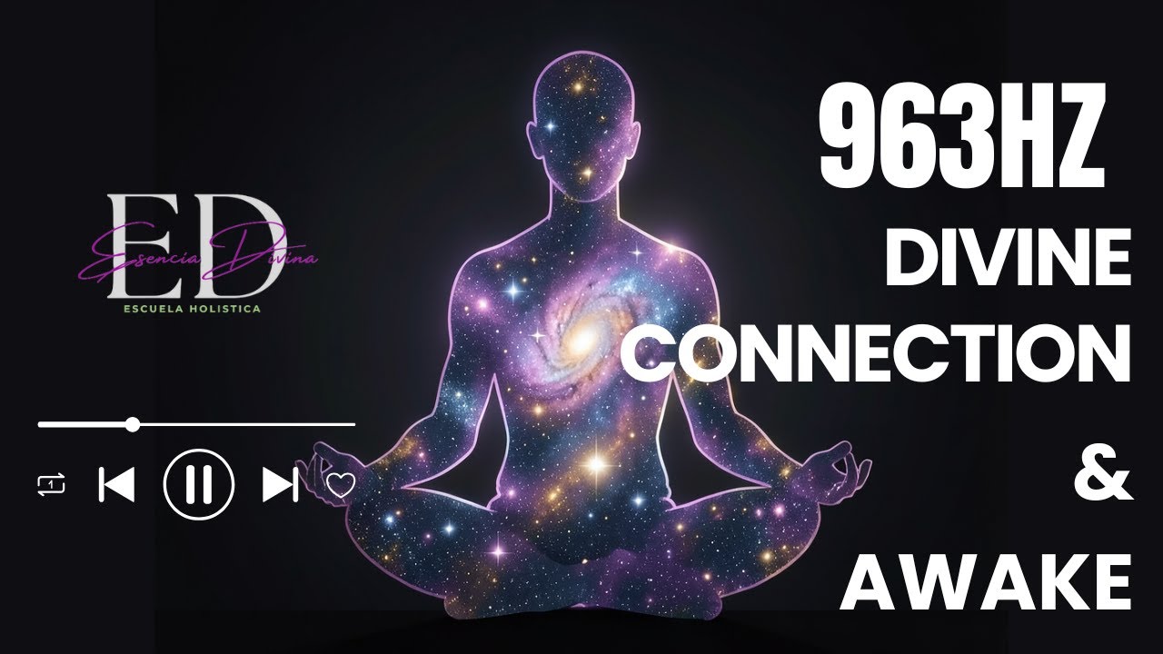 Música 963 Hz Conexión Divina y Despertar Espiritual  Divine Connection & Spiritual Awakening #music