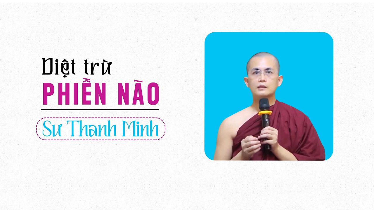 Diệt trừ phiền não | Sư Thanh Minh