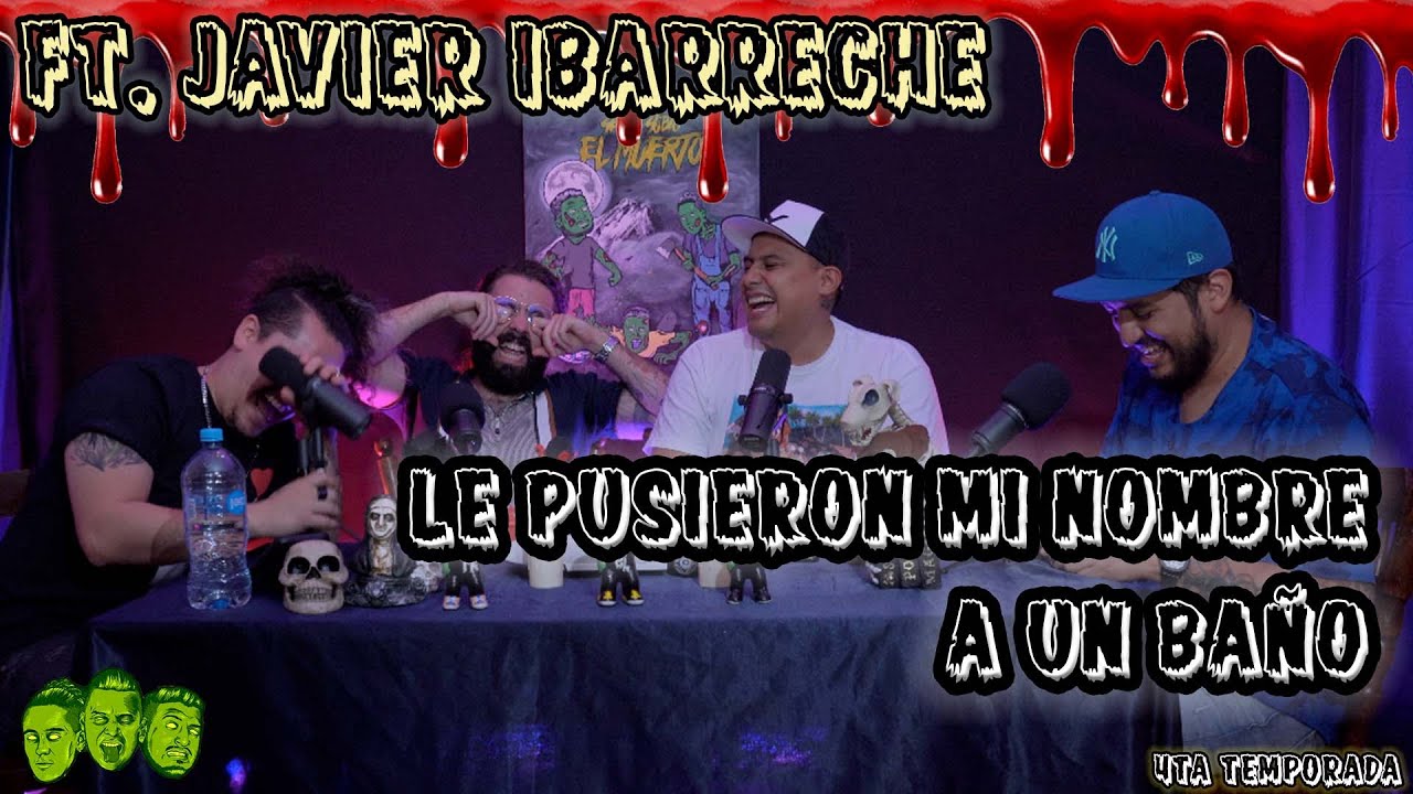 Se me subió el muerto -  EP18 Le pusieron mi nombre aun baño - Ft. Javier Ibarreche