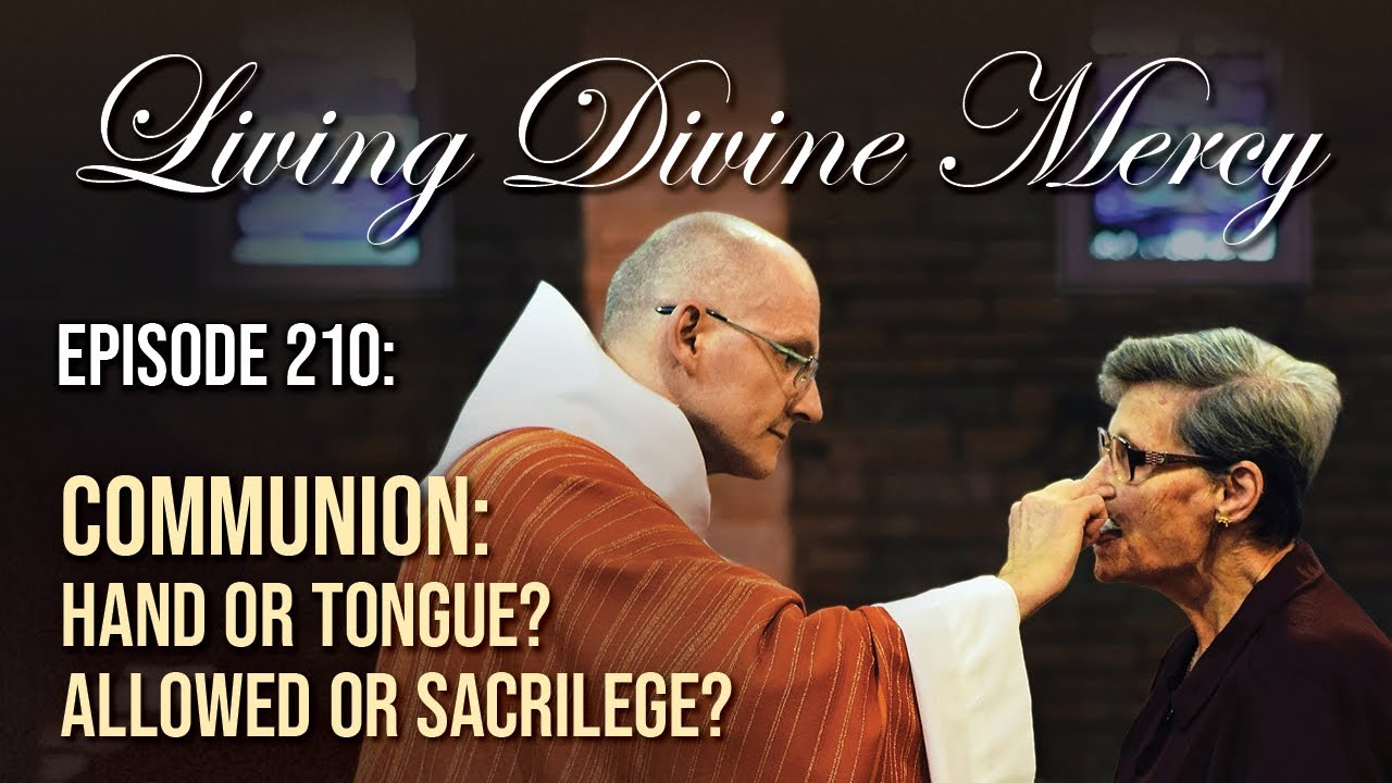 Communion: Hand or Tongue? - Living Divine Mercy (EWTN) Ep. 210 w/ Fr. Chris Alar, MIC