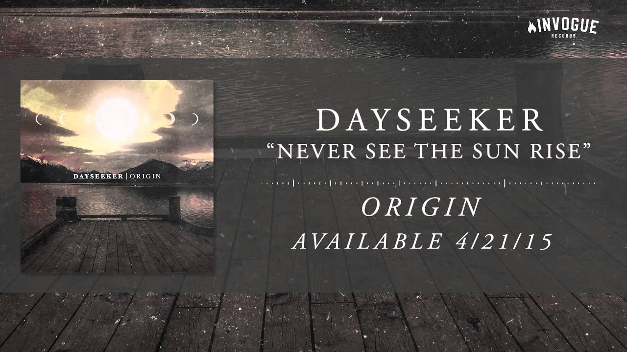 Dayseeker - Never See The Sun Rise