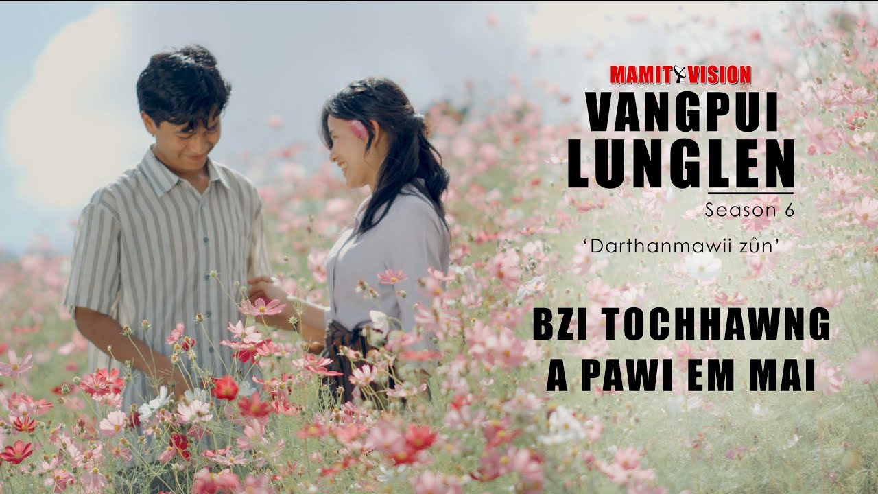 BZI TOCHHAWNG - A PAWI EM MAI | VANGPUI LUNGLEN Season 6