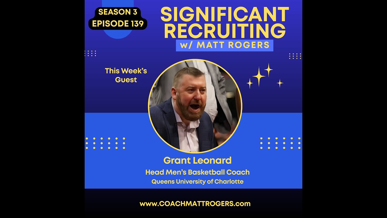 🎥 Division I Recruiting Reality | Coach Grant Leonard (Queens University) | (Part II)