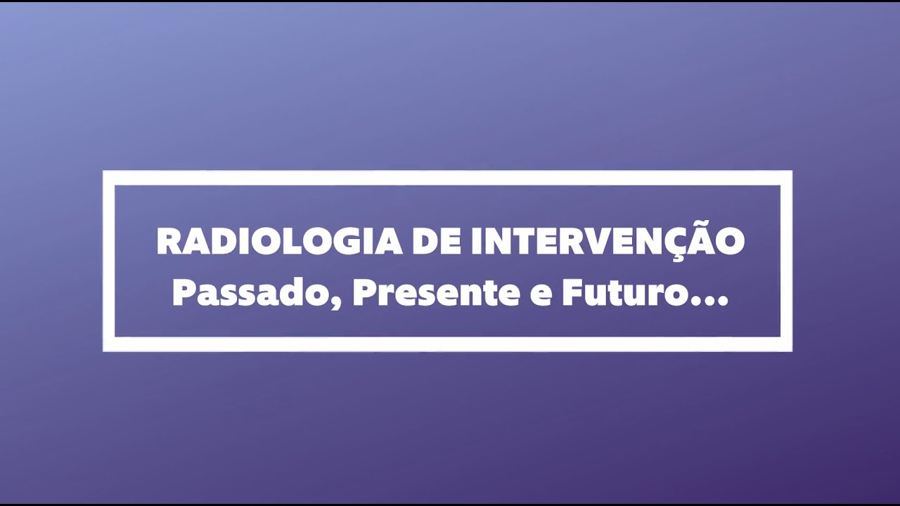 Radiologia de Intervenção portuguesa - Passado, Presente e Futuro...