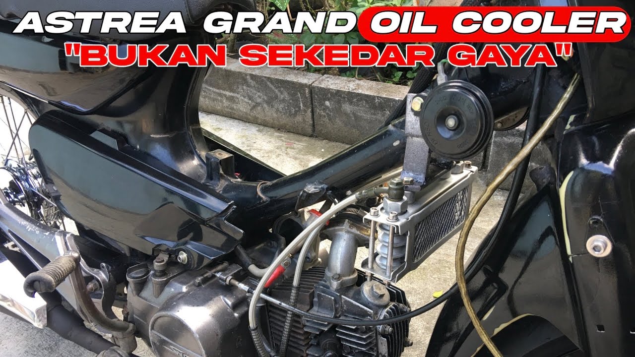 ASTREA GRAND GENDONG OIL COOLER? BUKAN SEKEDAR GAYA 🔥 || Ini Alasan Saya 😄