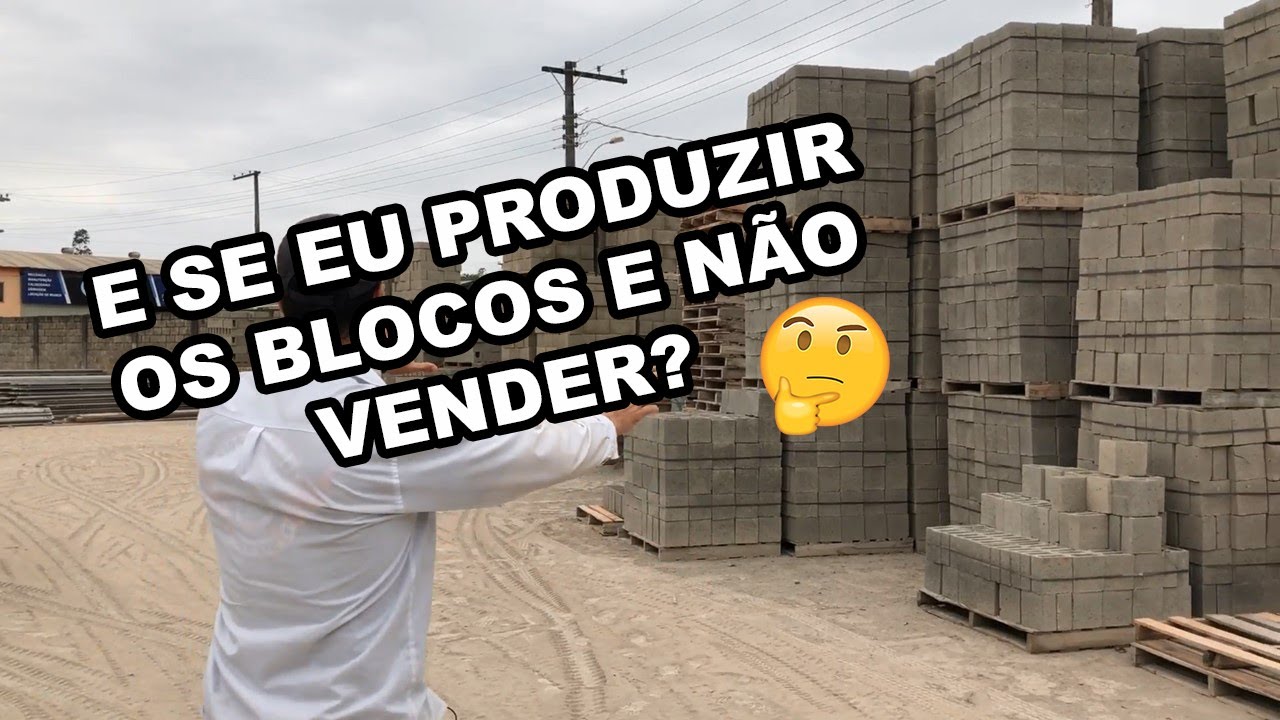 E se eu produzir os blocos e n&atilde;o vender?