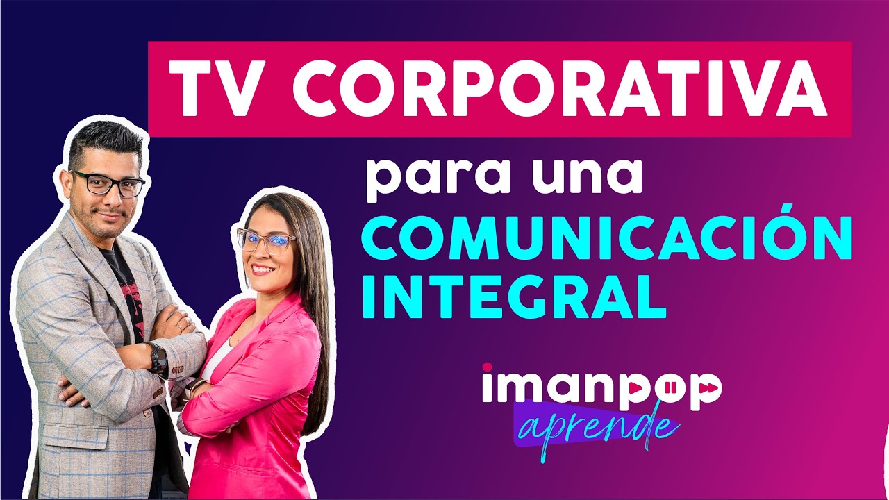 TV CORPORATIVA para una COMUNICACI&Oacute;N INTEGRAL en tu empresa