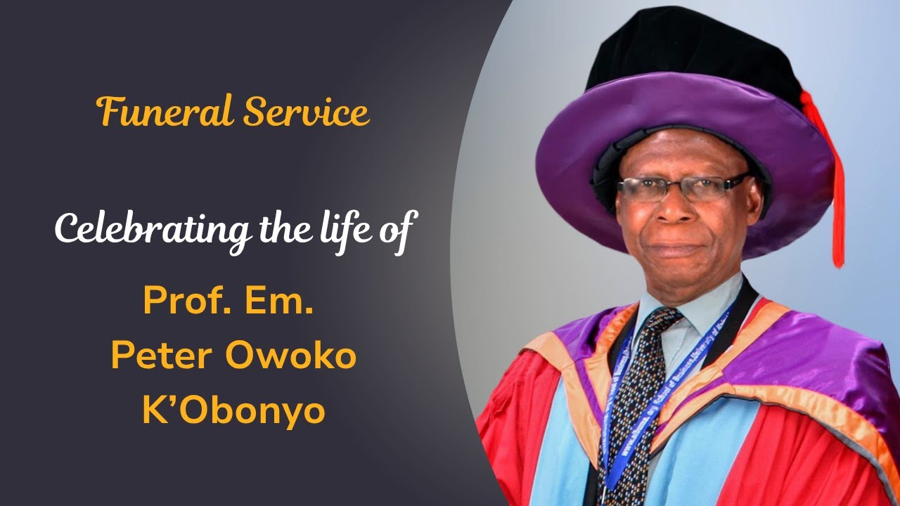 Celebrating the life of Prof. Em. Peter Owoko K’Obonyo | Funeral Service