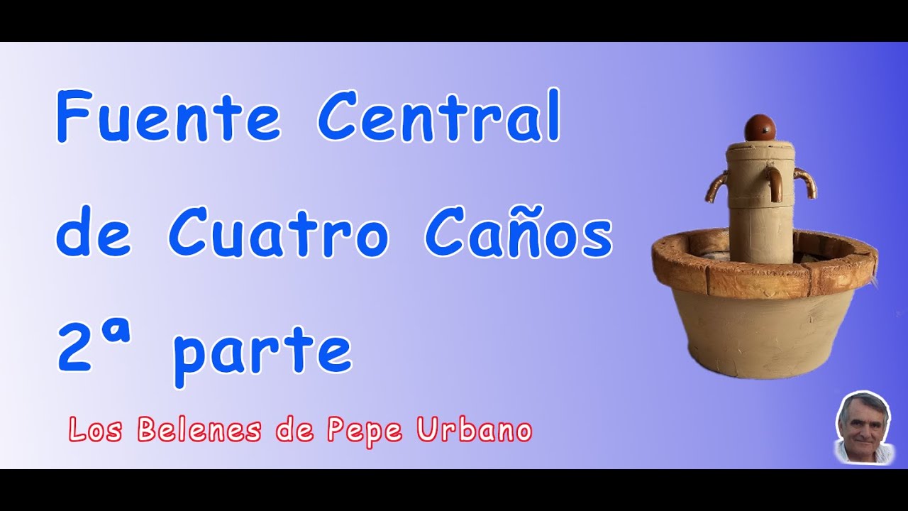 FUENTE CENTRAL CUATRO CAÑOS Me he equivocado y he subido otra vez la 1ª parte de este tutorial