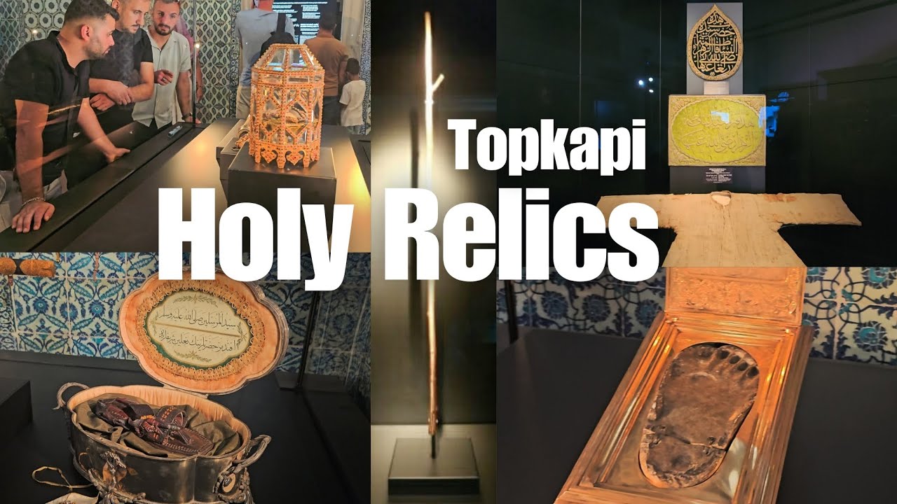 ISTANBUL - Holy Relics of Topkapi Palace | Sacred Treasures of Islam