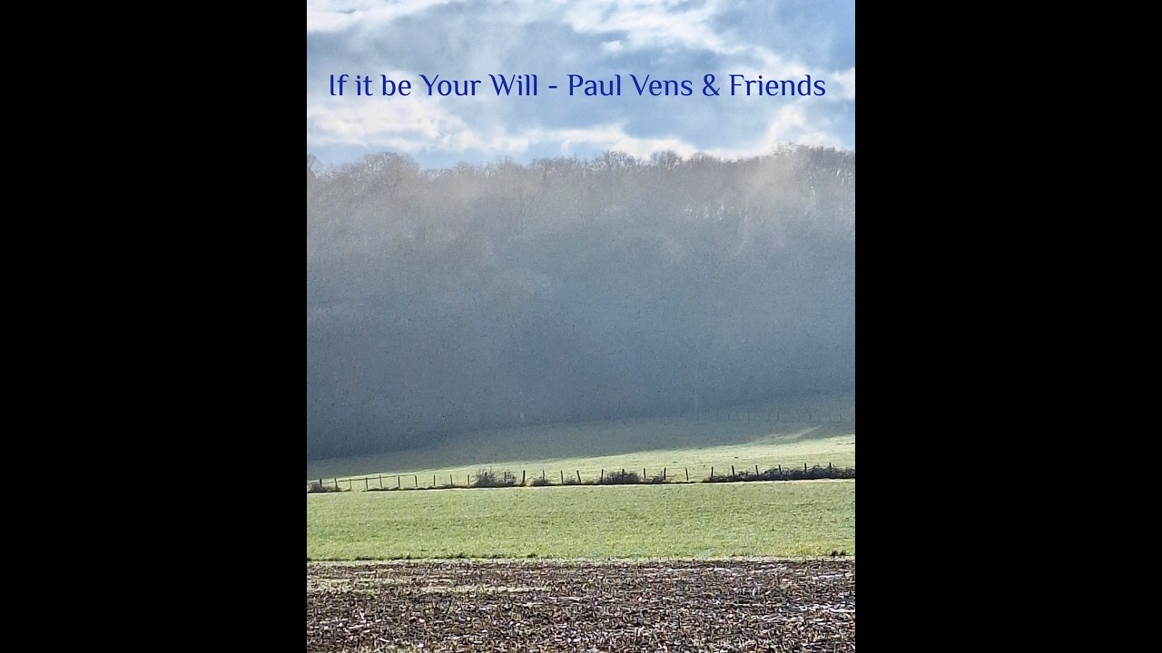 Paul Vens & Friends - If it be Your Will
