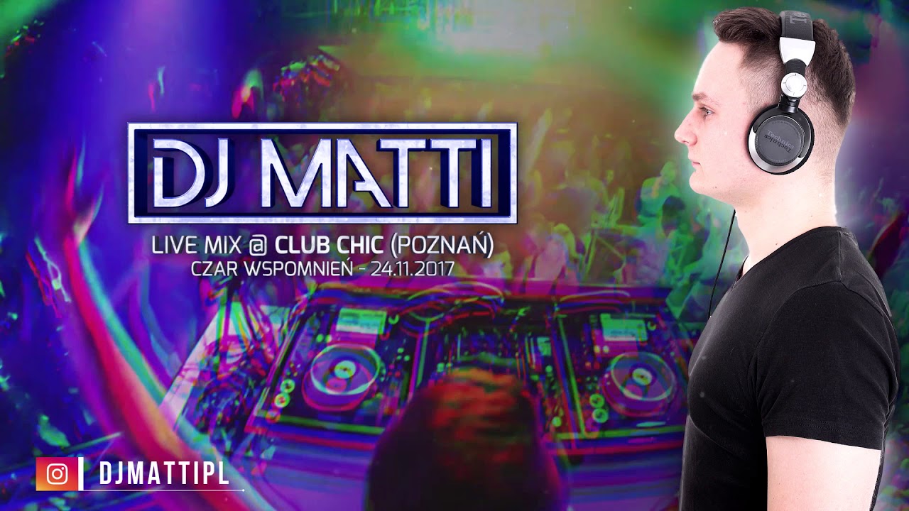 DJ MATTI live mix in @ Club Chic (Poznań) - Czar Wspomnień - 24.11.17