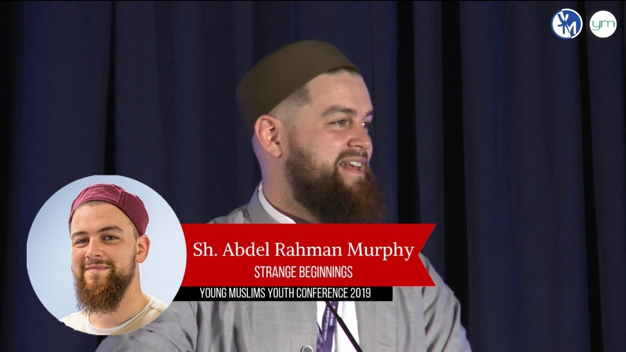 Strange Beginnings - Sh. Abdelrahman Murphy | #YMC2K19