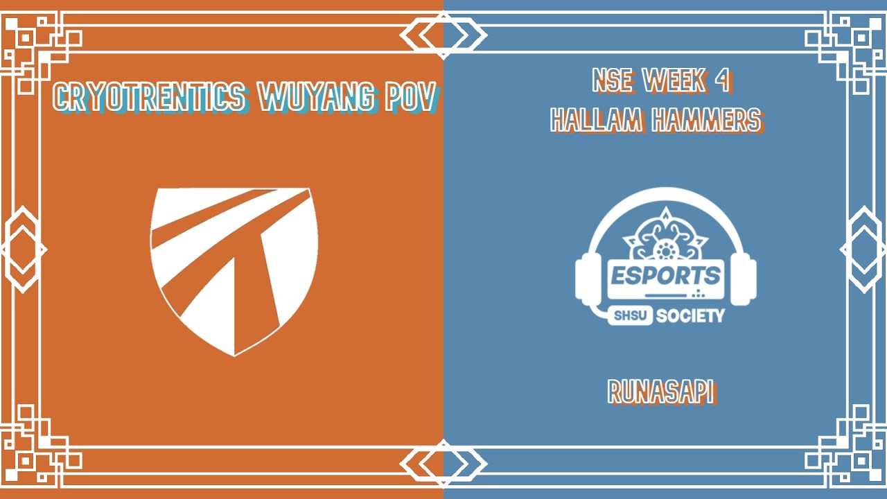 Nse Week4 │ Cryotrentics VS Hallam Hammers │ Runasapi (Wuyang pov)