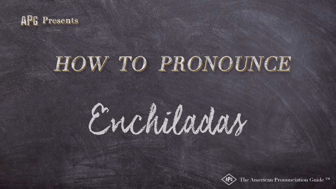 How to Pronounce Enchiladas (Real Life Examples!)
