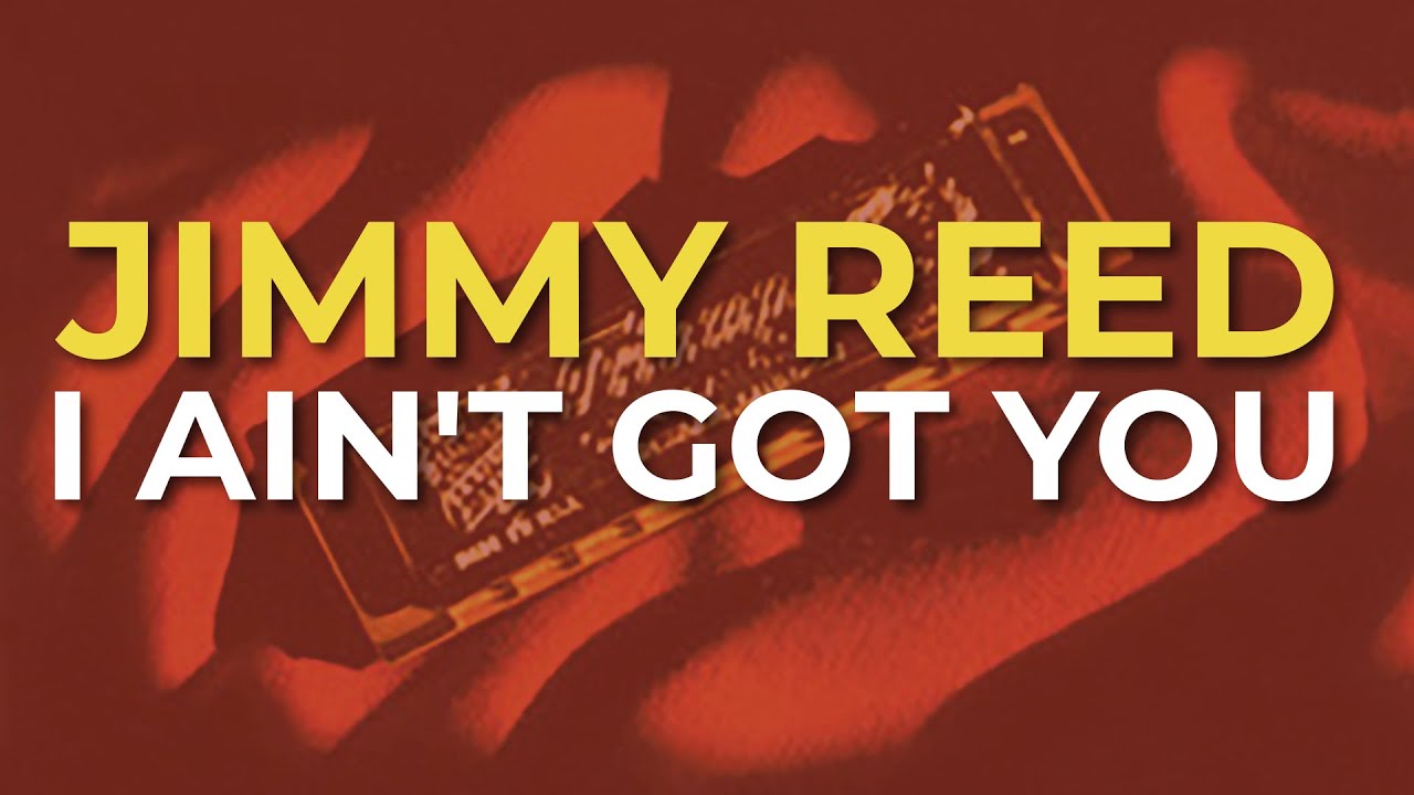 Jimmy Reed - I Ain't Got You (Official Audio)