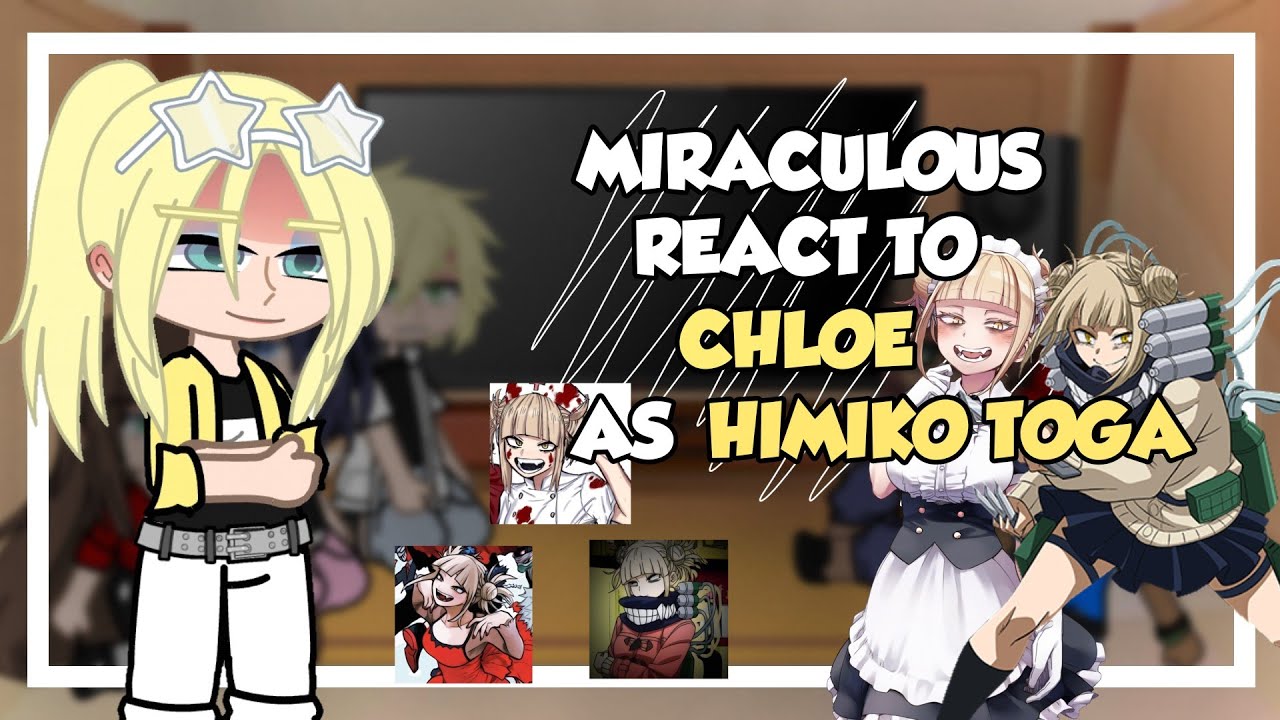 •||• Mlb react to Chloe as Himiko Toga •||• 💛🔪 1/1 🇧🇷🇺🇲