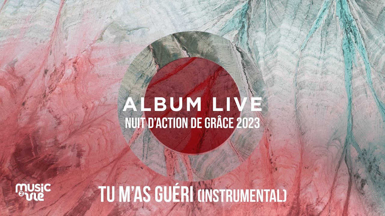 Tu m'as guéri - Album live Nuit d'action de grâce 24/12/23
