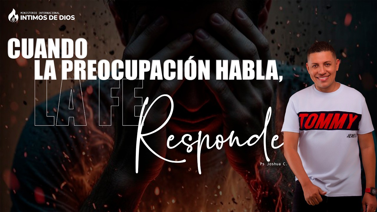 Cuando La Preocupación Habla, La Fe Responde - Joshua C. #04