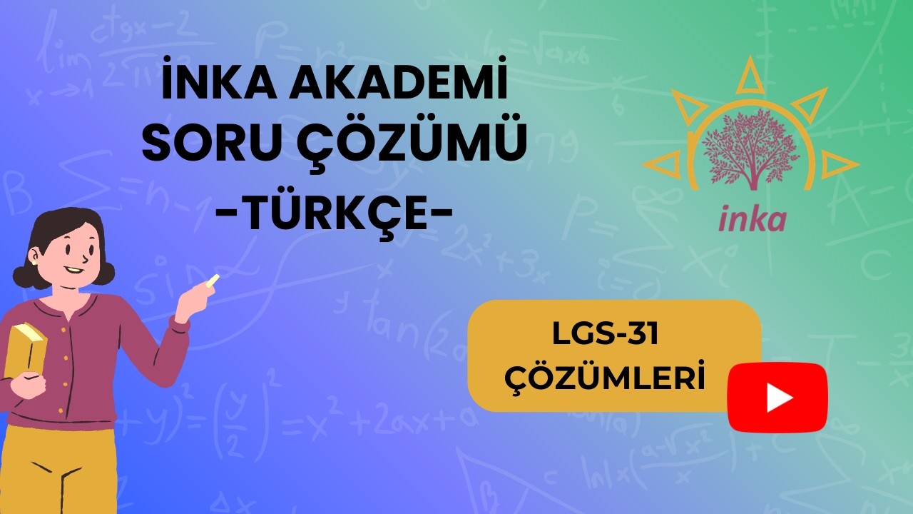 İNKA AKADEMİ LGS-31 DENEMESİ TÜRKÇE ÇÖZÜMLERİ