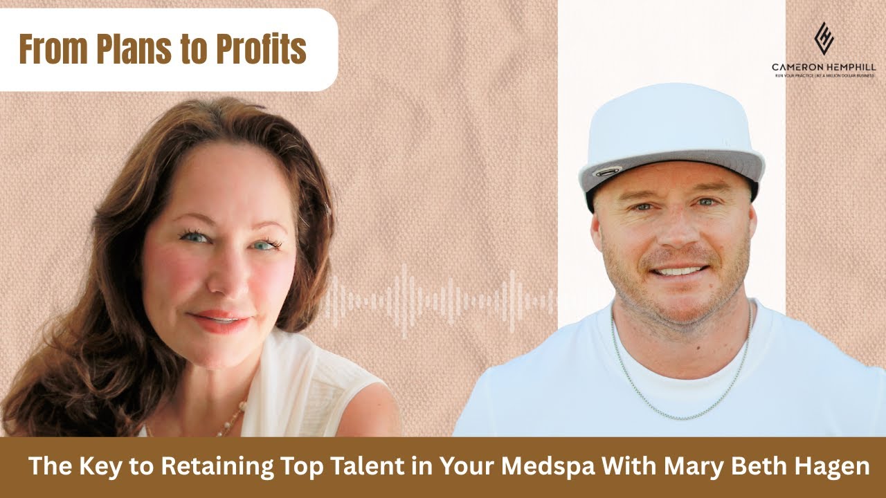 From Plans To Profits: The Key To Retaining Top Talent In Your MedSpa With Mary Beth Hagen