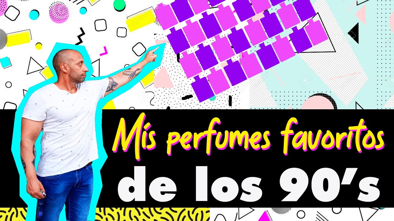 MIS PERFUMES FAVORITOS DE LOS 90 - 10 IMPRESCINDIBLES