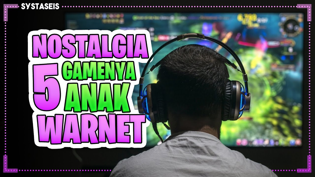 5 Gamenya Nostalgia Anak Warnet
