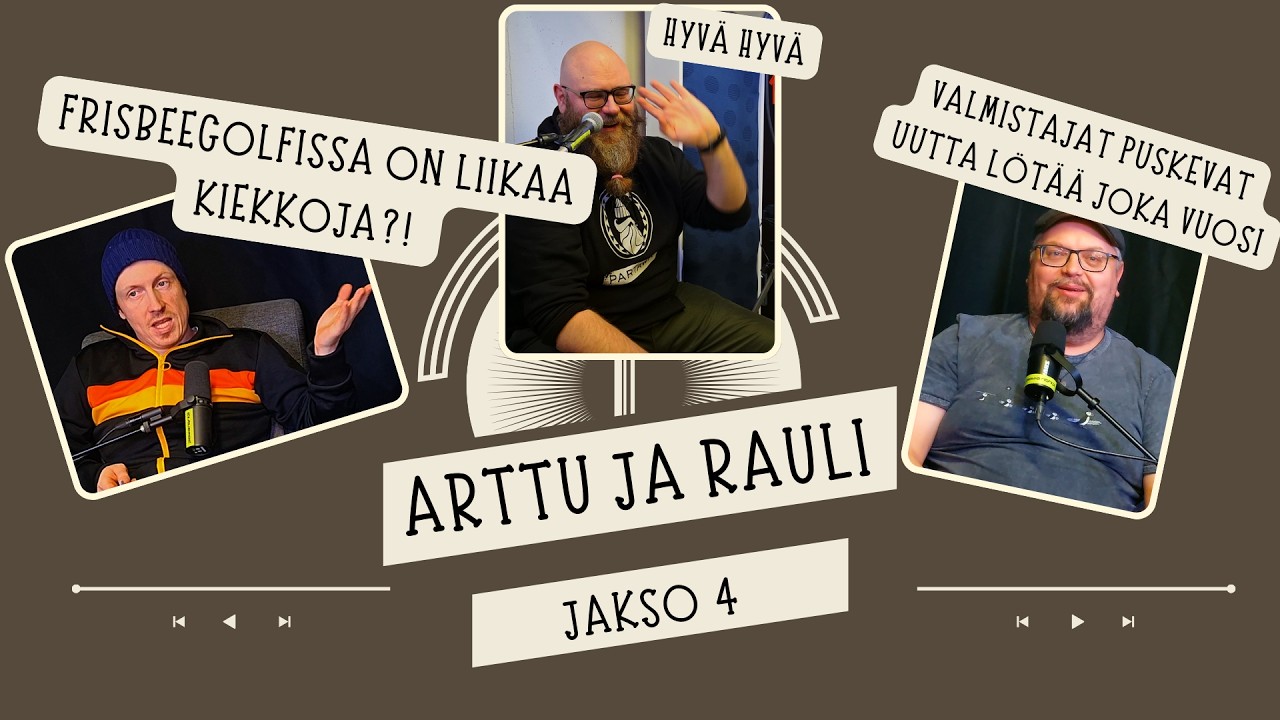 Onko frisbeegolfissa jo liikaa kiekkoja &ndash; Jakso 4 - Arttu ja Rauli Podcast