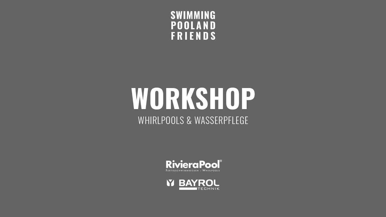 Workshop: Whirlpools & Wasserpflege | SWIMMINGPOOL AND FRIENDS | BAYROL x RivieraPool