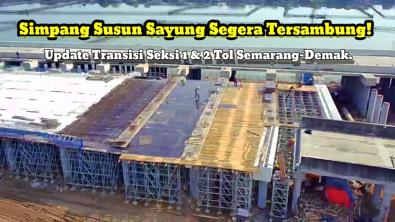 Simpang Susun Sayung Segera Tersambung! Update Transisi Seksi 1 & 2 Tol Semarang-Demak.