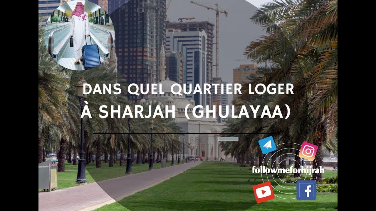 Dans quel quartier loger à Sharjah (Ghulaya) ? Part 2 - Followmeforhijrah