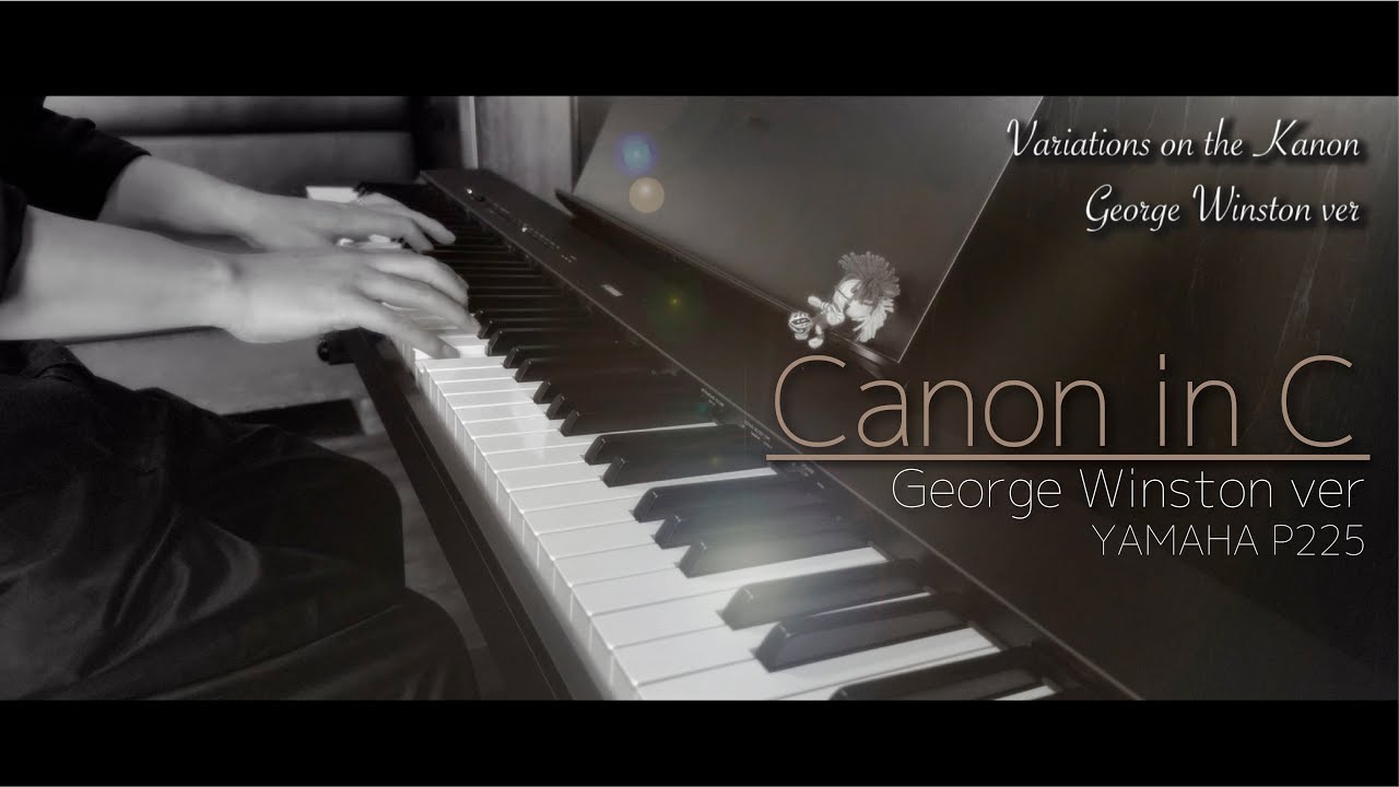 カノン(George Winston ver) Variations on the Kanon / YAMAHA P225