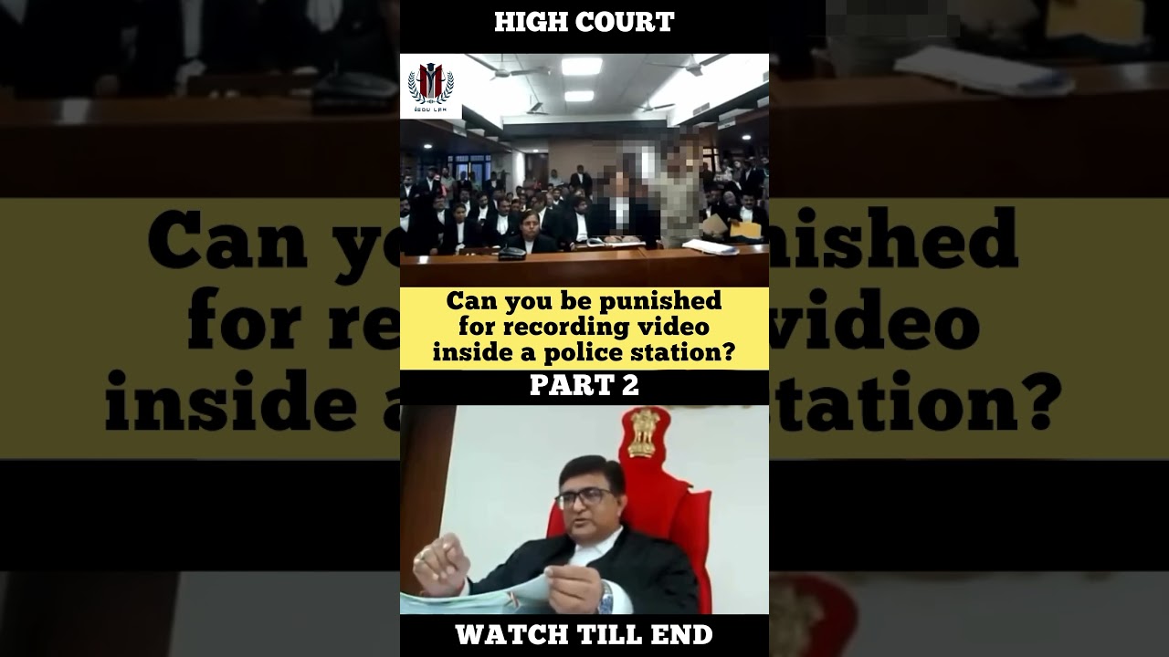 Can you be punished for recording video inside a police station #judge #advocate #highcourt #status