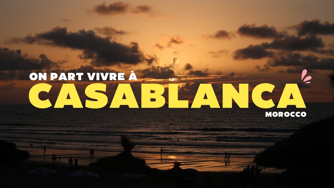 On part vivre à Casablanca - Maroc