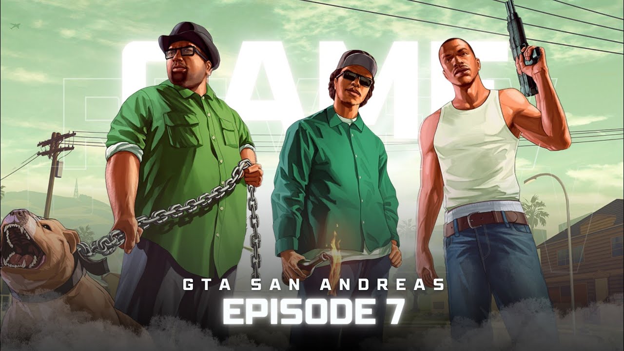 GTA SA : Main Quest (Walkthrough) - Episode 7 | HigawaraS