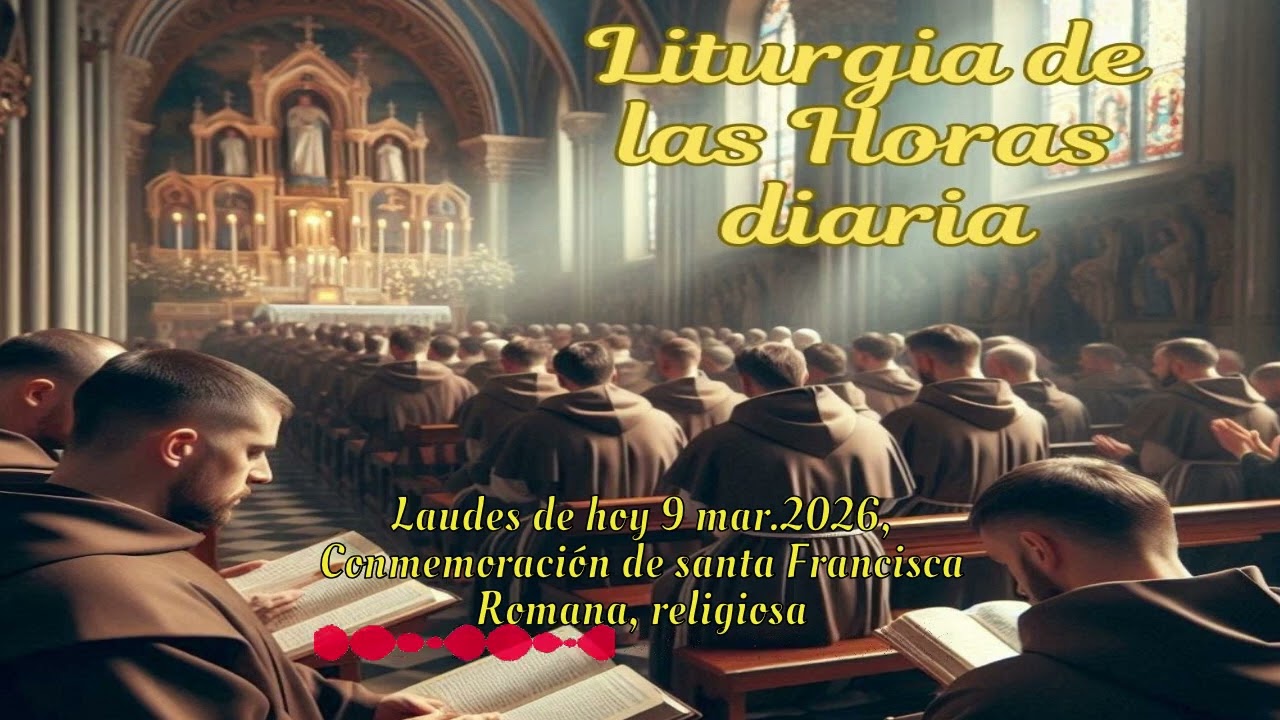 Laudes de hoy 9 mar.2026, Conmemoración de santa Francisca Romana, religiosa