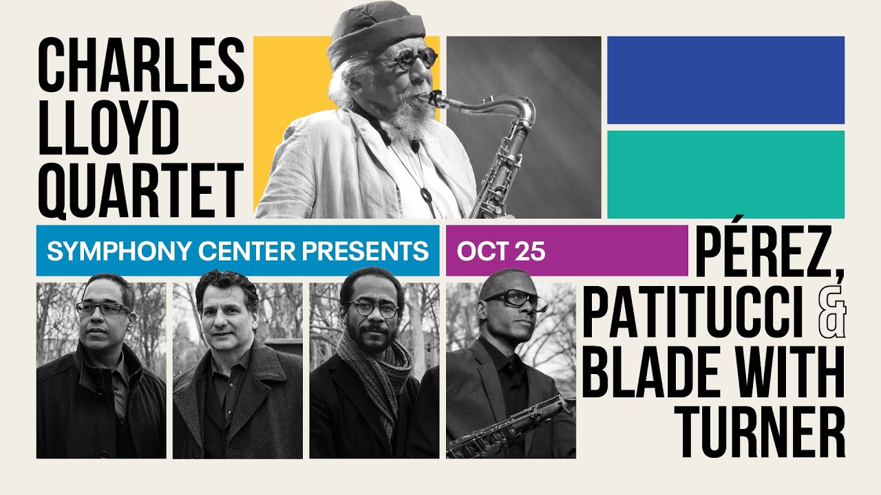 Charles Lloyd Quartet / Pérez, Patitucci & Blade with Turner