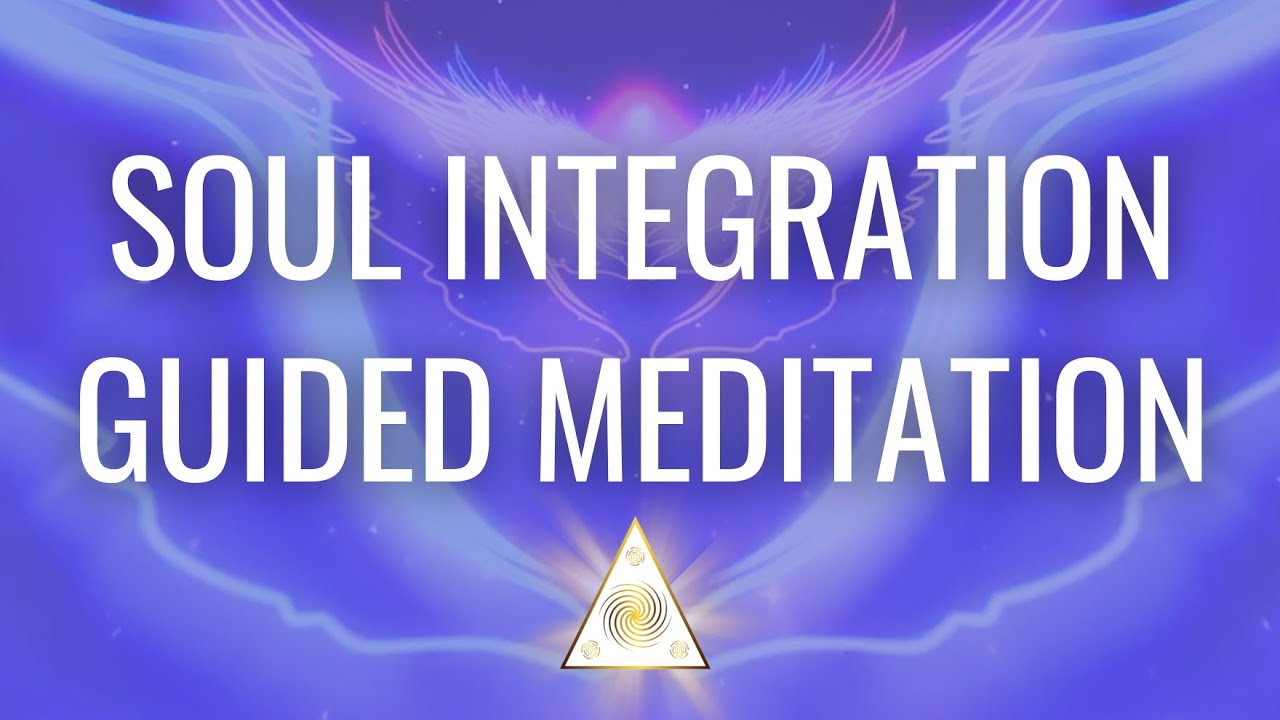 Soul Integration Guided Meditation
