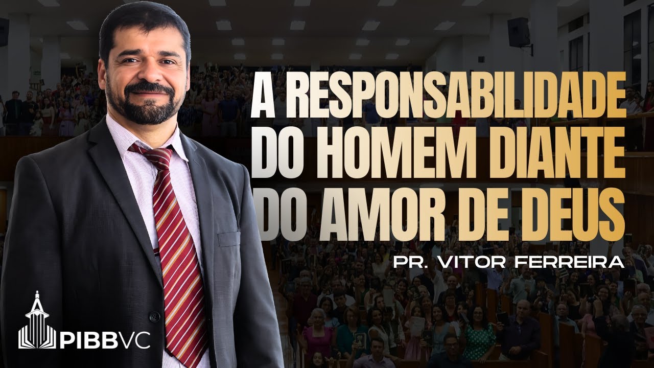 A Responsabilidade do Homem Diante do Amor de Deus | Pr. Vitor Ferreira - 11/01/2026 PM
