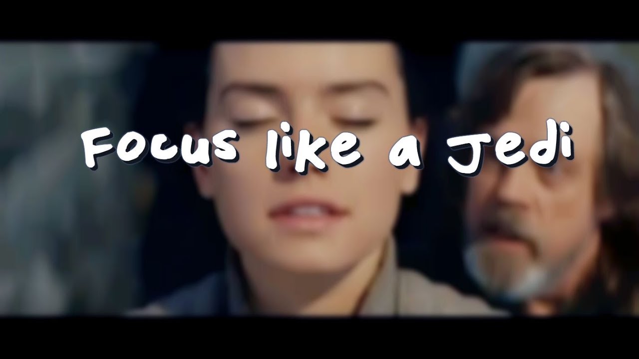 Focus Like A Jedi
