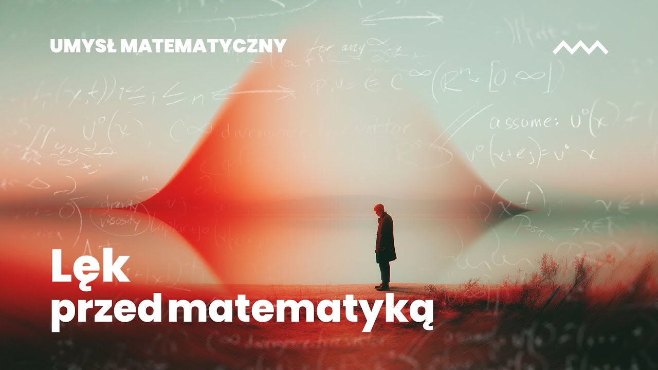 Lęk przed matematyką. Mateusz Hohol | Umysł matematyczny #1