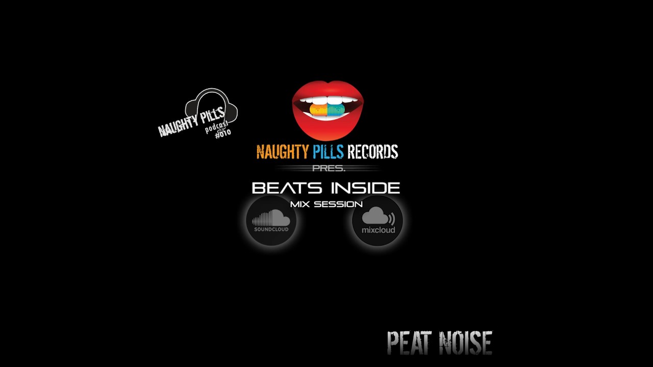 NAUGHTY PILLS Podcast #010 - PEAT NOISE