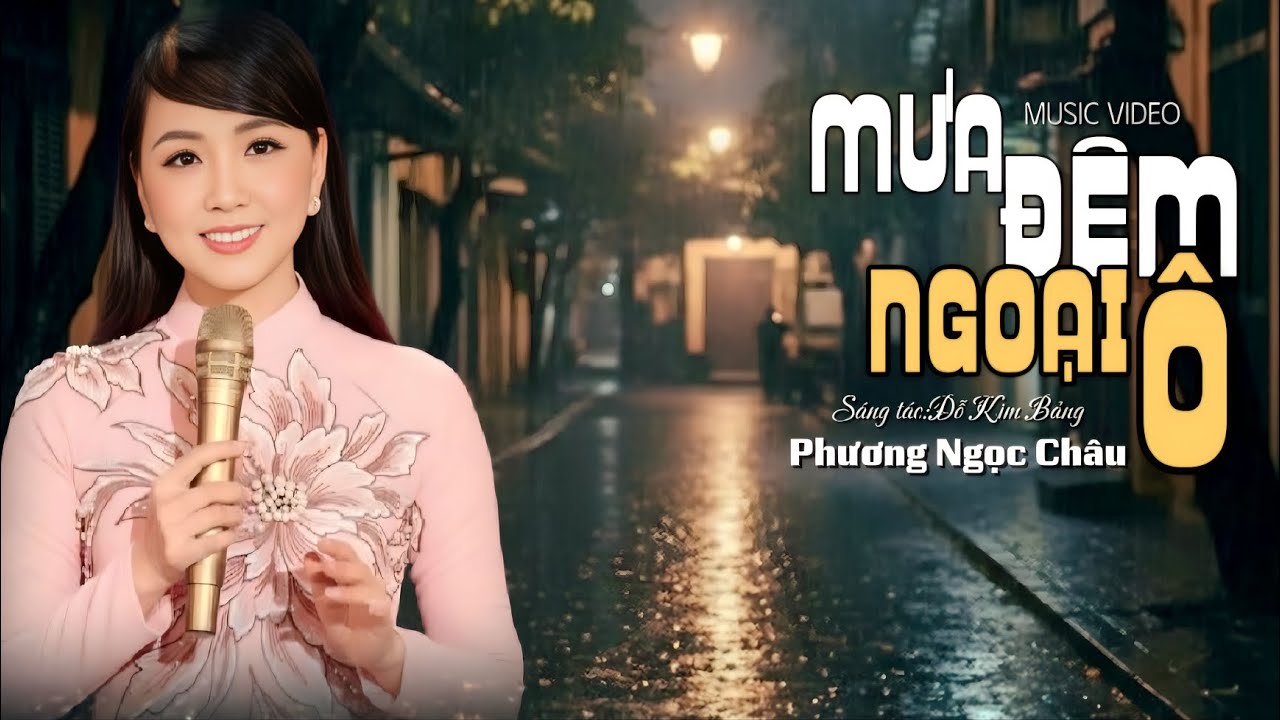 Mưa Đêm Ngoại Ô | Sáng tác:Đỗ Kim Bảng | Phương Ngọc Châu | Nhạc Vàng