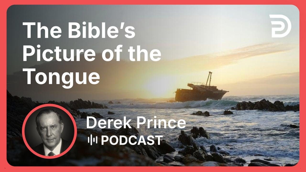 The Bible’s Picture of the Tongue | Part 3 - Does Your Tongue Need Healing? | Derek Prince