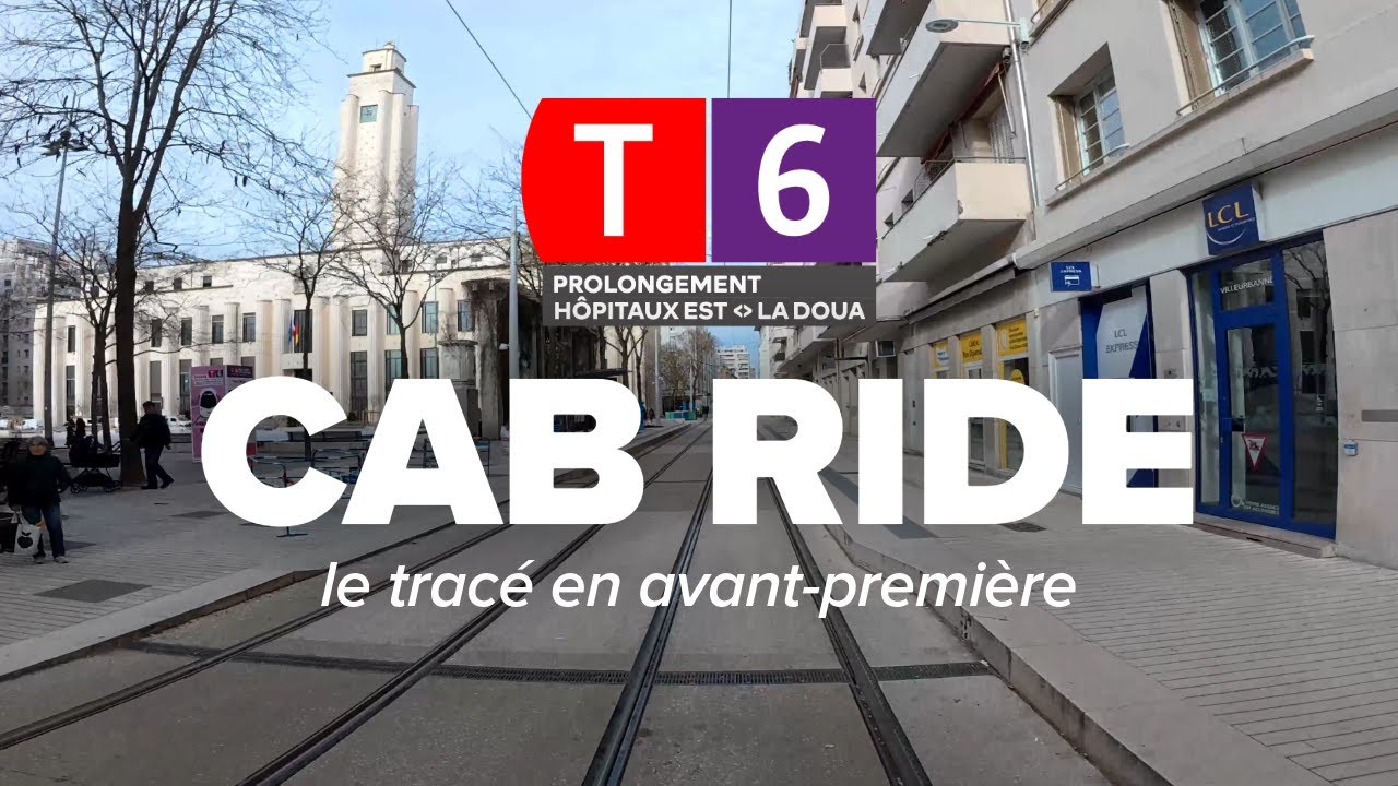 [Cab Ride] Le prolongement du TRAMWAY T6 en avant-première | Hôpitaux Est - La Doua