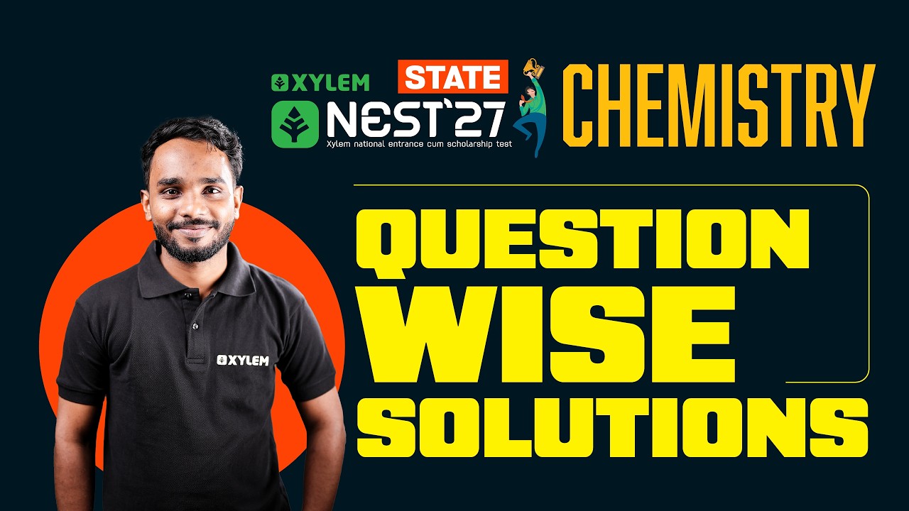 NEST EXAM STATE | CHEMISTRY | QUESTION WISE SOLUTIONS | Xylem NEST