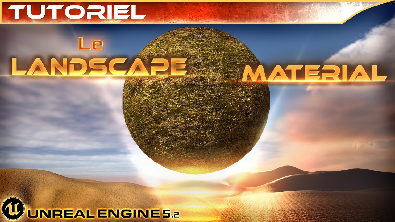 UE Landscape Part 1 : Les bases du Landscape Material