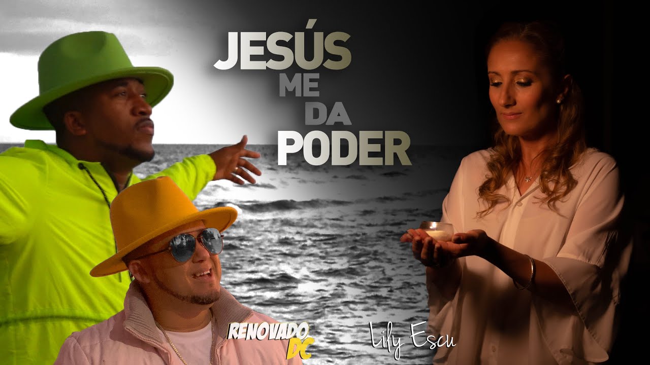 JESÚS ME DA PODER - Lily Escu y Renovado DC