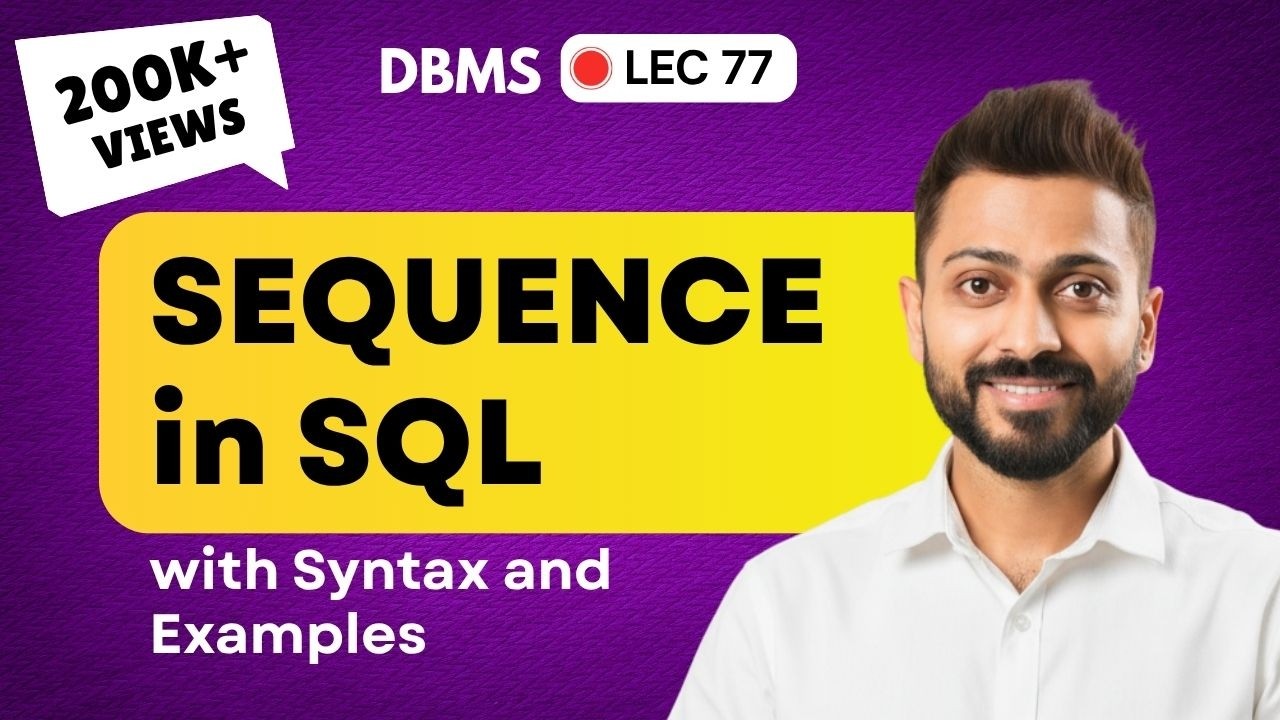 Lec-125: SEQUENCE in SQL with Syntax & Examples
